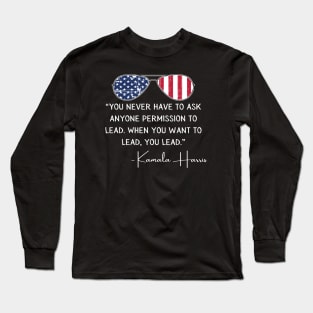 You Lead Madam Vice President Harris Quote Inauguration 2021 Long Sleeve T-Shirt